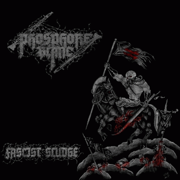 Phosphore Blanc : Fascist Sludge